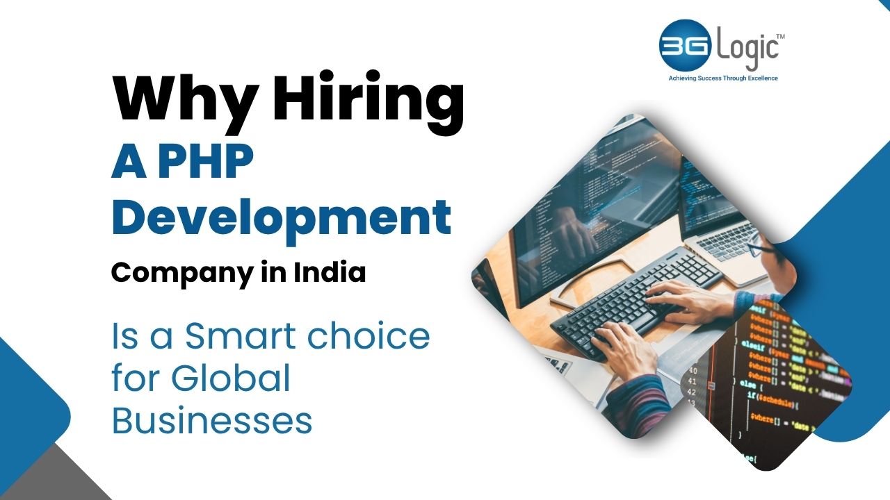 Why Hiring a PHP Development Company in India is a Smart Choice for Global Businesses